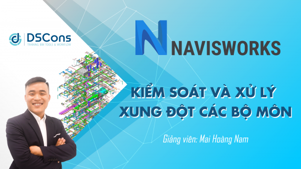 Naviswork - Kiểm soát, xử lý xung đột các bộ môn - Online.dscons.vn