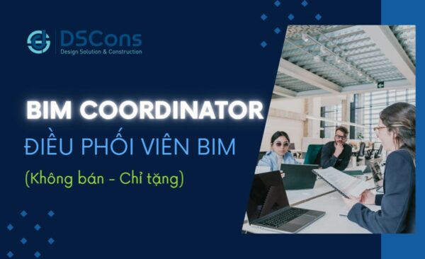 BIM Coordinator - Điều phối viên BIM